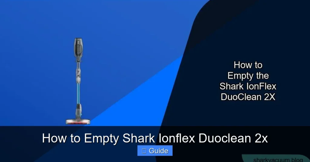 How to Empty Shark Ionflex Duoclean 2x