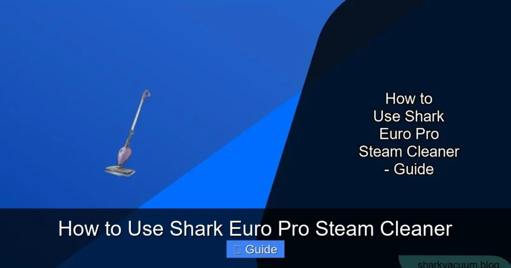 How to Use Shark Euro Pro Steam Cleaner