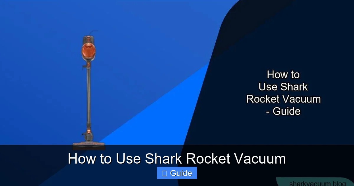 How to Use Shark Rocket Vacuum