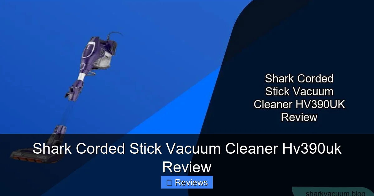 Shark Corded Stick Vacuum Cleaner Hv390uk Review