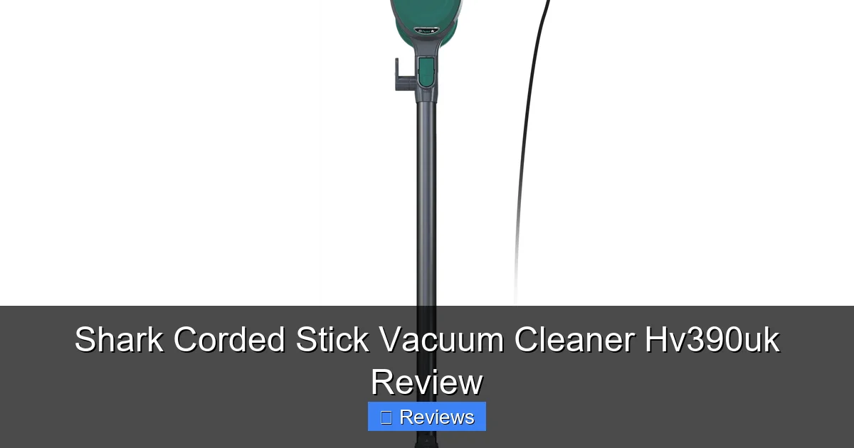 Shark Corded Stick Vacuum Cleaner Hv390uk Review