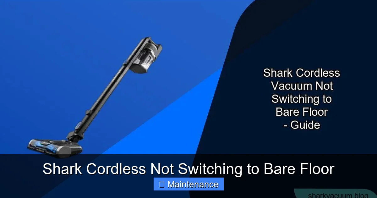 Shark Cordless Not Switching to Bare Floor