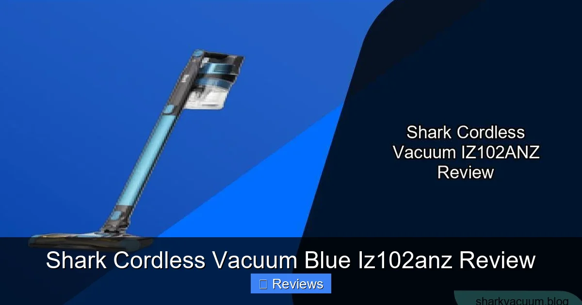Shark Cordless Vacuum Blue Iz102anz Review