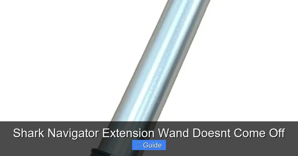 Shark Navigator Extension Wand Doesnt Come Off