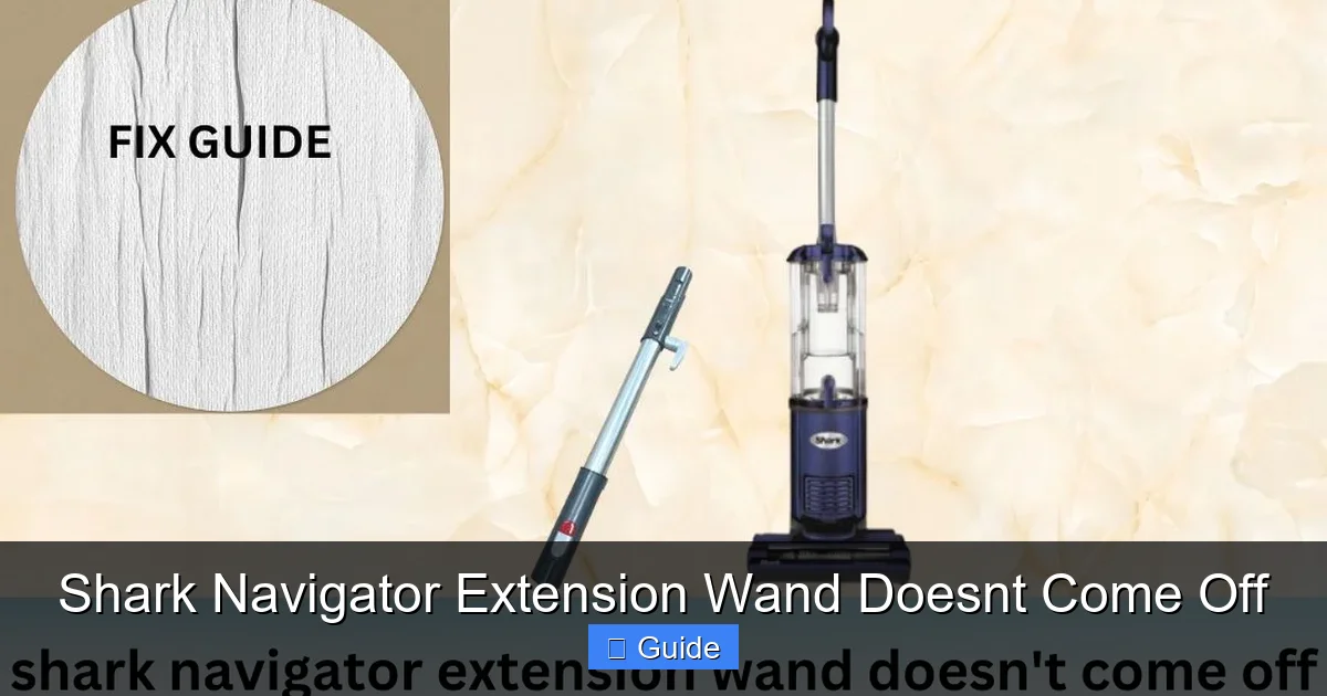 Shark Navigator Extension Wand Doesnt Come Off
