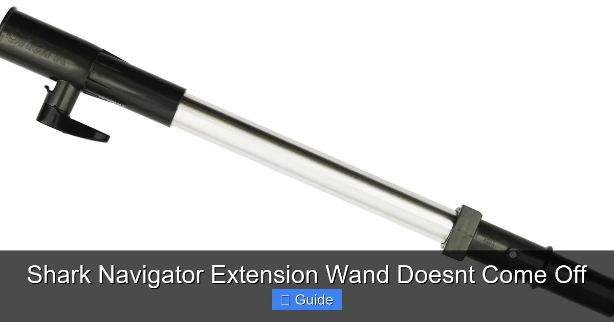 Shark Navigator Extension Wand Doesnt Come Off