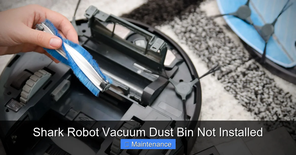 Shark Robot Vacuum Dust Bin Not Installed