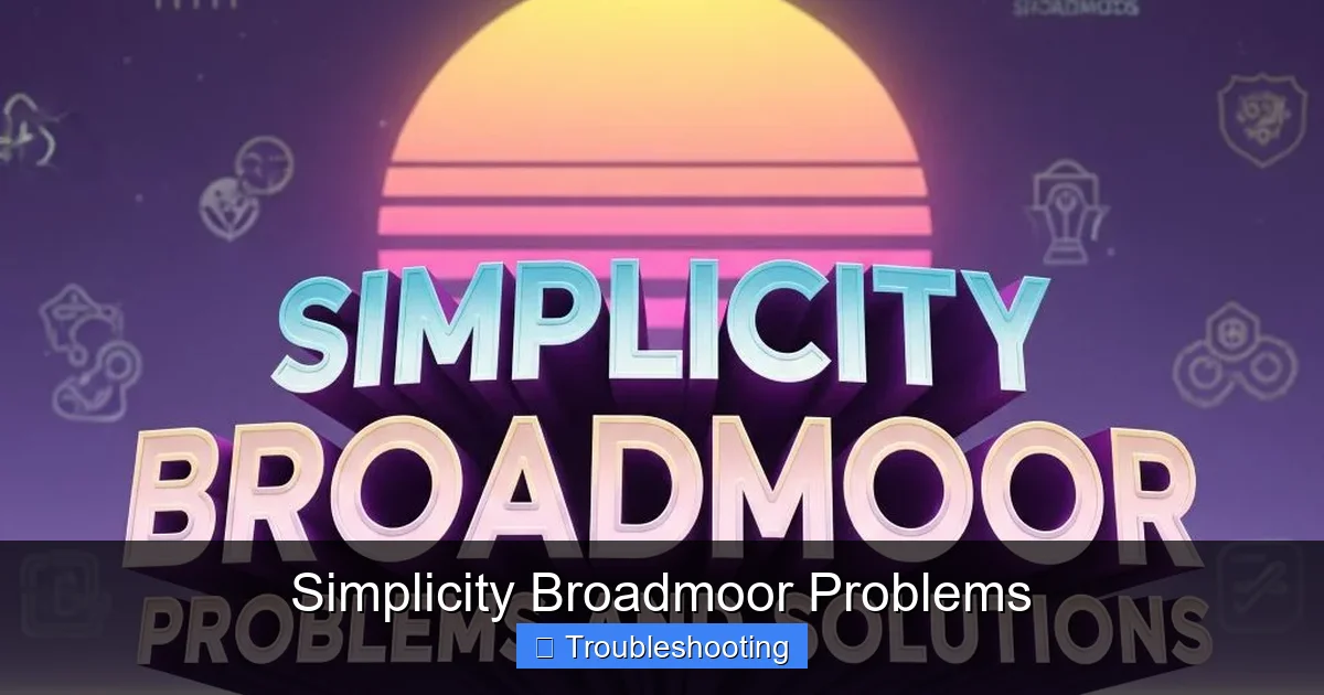 Simplicity Broadmoor Problems